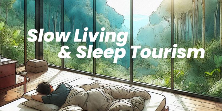 Tren Slow Living & Sleep Tourism